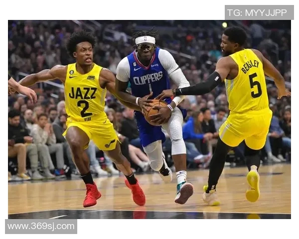 快船险胜爵士五分之差展现强大韧性与团队合作精神