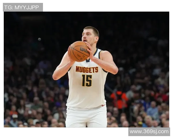 约基奇再创历史三双纪录掘金成功锁定西部第一名