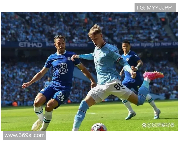 切尔西与曼城的巅峰对决谁能在英超赛场上笑到最后
